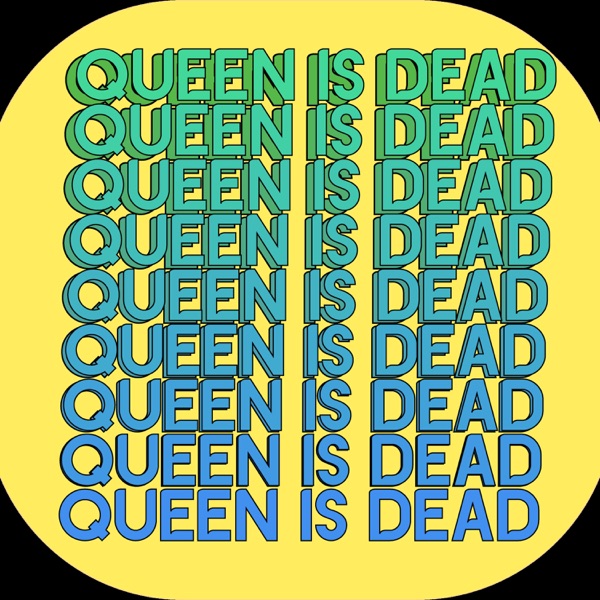 Queen is Dead - A Film, TV and Culture Podcast