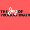 The Joy of Procrastination - Dean Jackson & Dan Sullivan