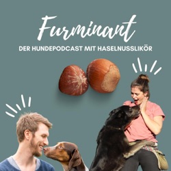 Furminant - Der Hundepodcast mit Haselnusslikör.