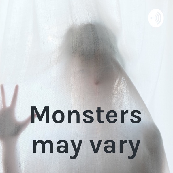 Monsters may vary