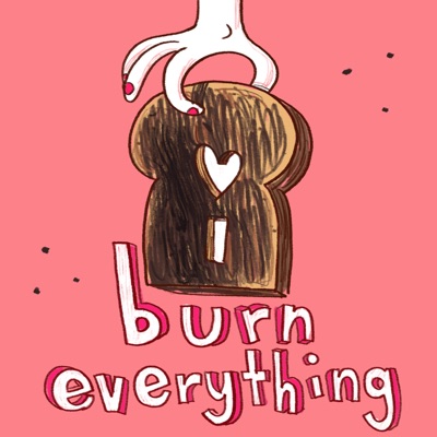 I Burn Everything: Food & Relationships:Campfire Media