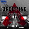 Dropping Spicy – An Apex Legends Podcast artwork