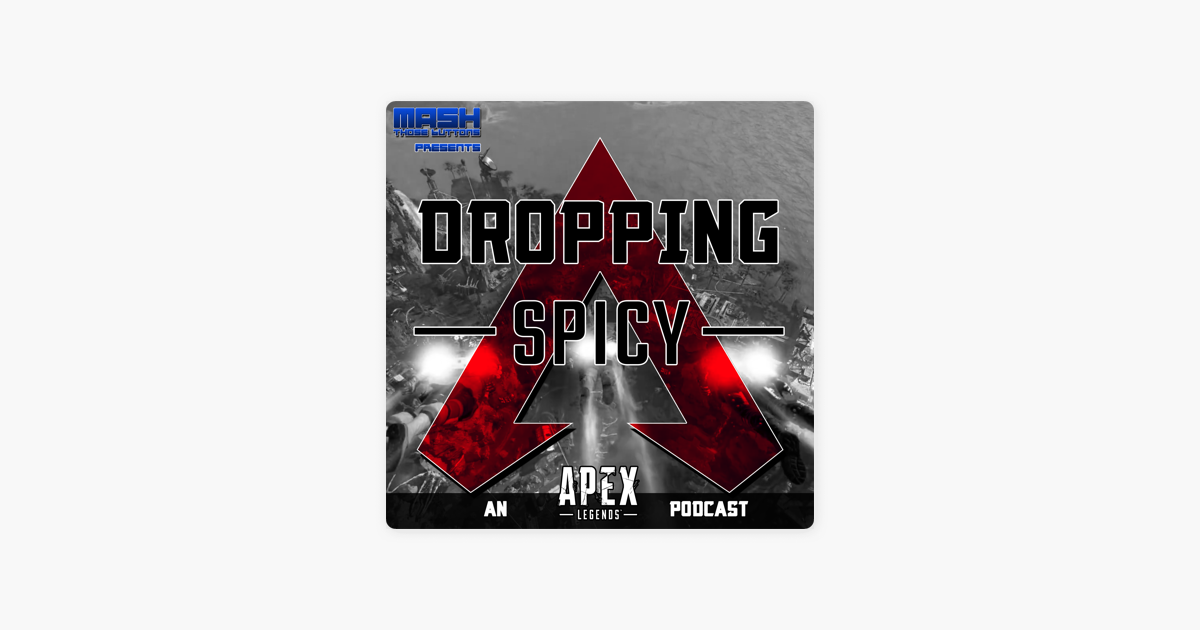 ‎dropping Spicy An Apex Legends Podcast On Apple Podcasts 