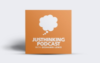 Justhinking podcast podcast