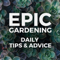 Epic Gardening: Daily Growing Tips and Advice
