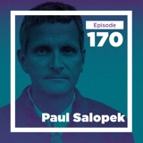 Paul Salopek on Walking the World