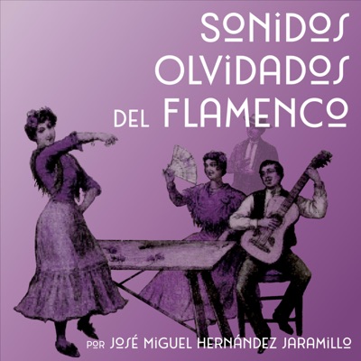 Sonidos Olvidados del Flamenco:José Miguel Hernández Jaramillo