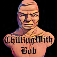 Chilling With Bob podcast