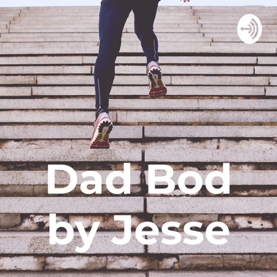 Dad Bod by Jesse:Jesse Moreno