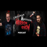Ghostman & Rivera's HORROR SHOW Podcast podcast