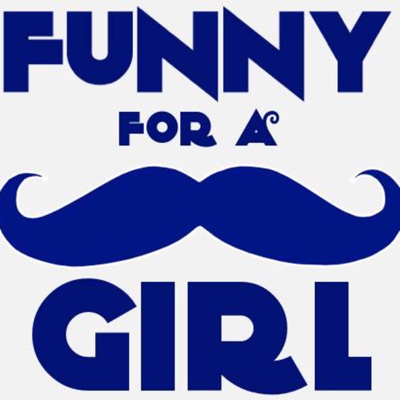 Funny for a Girl Podcast