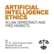 Artificial Intelligence Ethics, by Dr. Dr. Julia Puaschunder