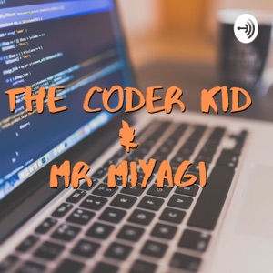The Coder Kid & Mr Miyagi Show