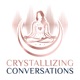 Crystallizing Conversations: Expansive Spirituality & Crystal Wisdom