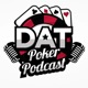 DAT Poker Podcast