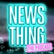 News Thing - The Podcast