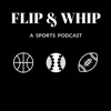 Flip & Whip: A Sports Podcast artwork