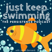 Just Keep Swimming | The Persistence Podcast podcast