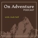 On Adventure Podcast with Josh Self