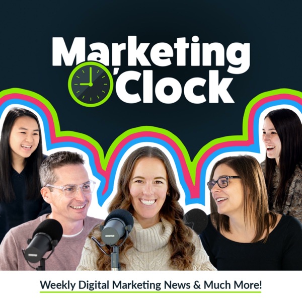 Marketing O'Clock - Your Weekly Digital Marketing News Podcast