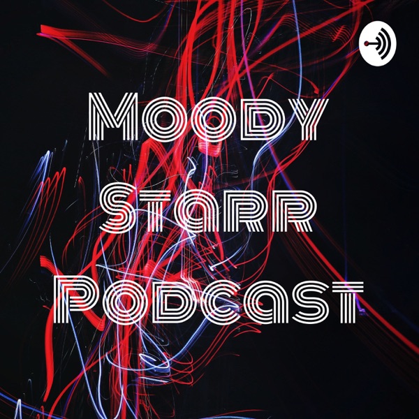 Moody Starr Podcast