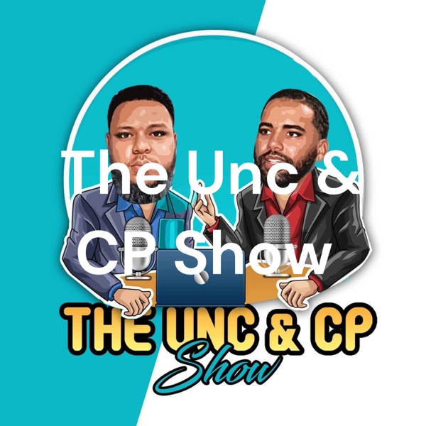The Unc & CP Show