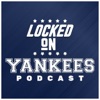 Locked On Yankees - Daily Podcast On The New York Yankees artwork