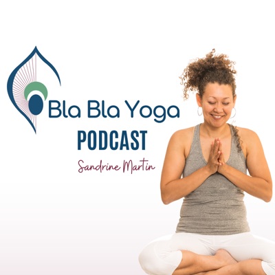 Sandrine Martin Podcast - Bla Bla Yoga