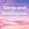 Sleep and Relaxation Sounds