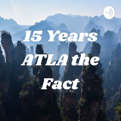 15 Years ATLA the Fact