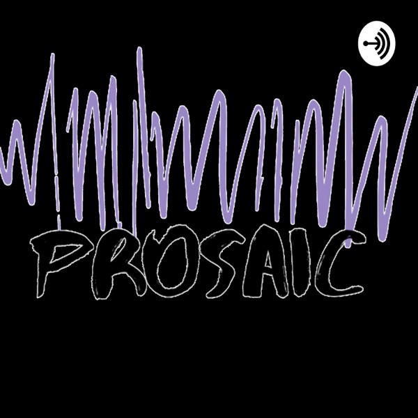 Prosaic Podcast