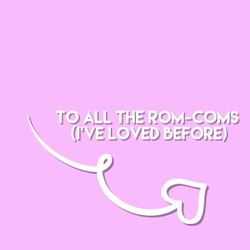 To All the Rom-Coms