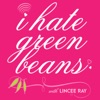 I Hate Green Beans with Lincee Ray artwork