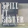 Spill it, Sister! Reality TV recaps with Ally & Leah artwork