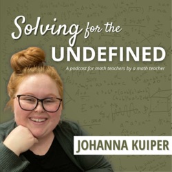 Solving for the Undefined: A Math Teacher Podcast