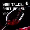 Wine Talks, shut up and sip! - Wine Talks, shut up and sip!