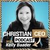 Christian CEO Podcast with Kelly Baader artwork