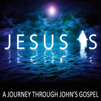 JOHN - The JESUS IS Gospel podcast