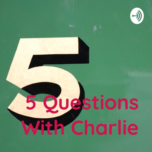 5 Questions With Charlie