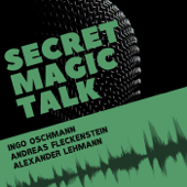 Secret Magic Talk - Alexander Lehmann, Andreas Fleckenstein, Ingo Oschmann