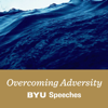 Overcoming Adversity - BYU Speeches