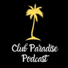 Club Paradise Podcast - CPP