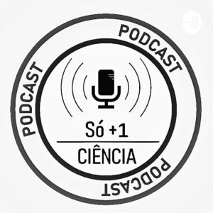 Só Mais Um Podcast Sobre Ciência