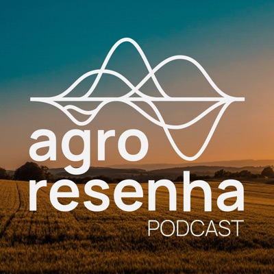 Agro Resenha Podcast:Agro Resenha