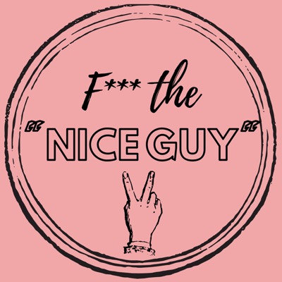 F the Nice Guy:ftheniceguypodcast