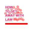 How to Get Away with Law - How to Get Away with Law