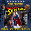 Now Playing Presents The Superman Movie Retrospective Series - Venganza Media, Inc.