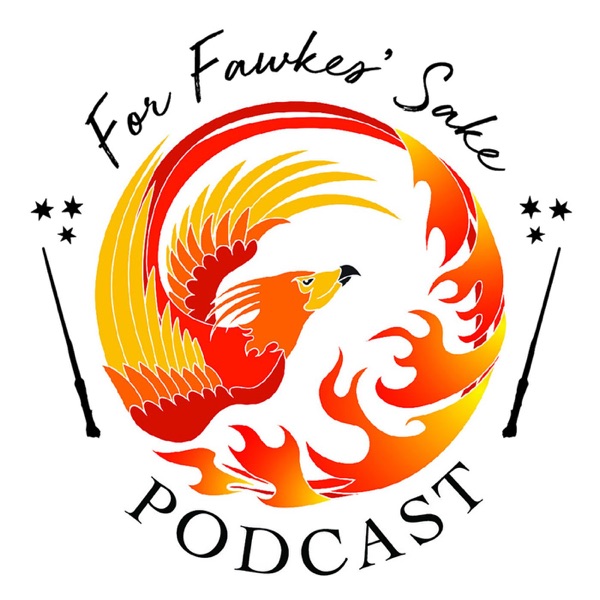 For Fawkes’ Sake: A Harry Potter Podcast Image