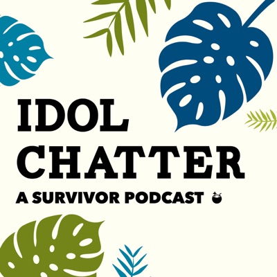 Idol Chatter: A Survivor Podcast