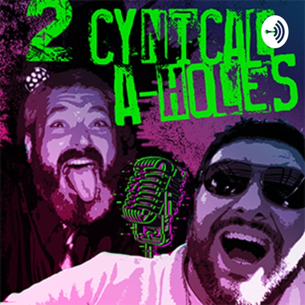 2 CYNICAL A-HOLES